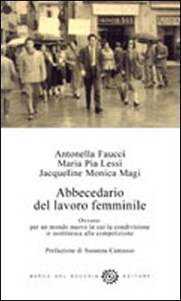 Abbecedario del lavoro femminile. Ovvero: per un mondo nuovo in cui la condivisione si sostituisce alla competizione
