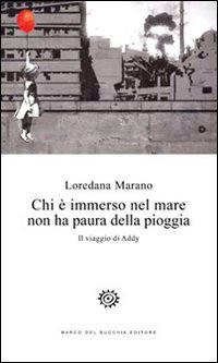 Chi &egrave; immerso nel mare non ha paura della pioggia. Il viaggio di Addy