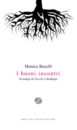 I buoni incontri. Nostalgia di Ticcol&ograve; e Bedde&iacute;go