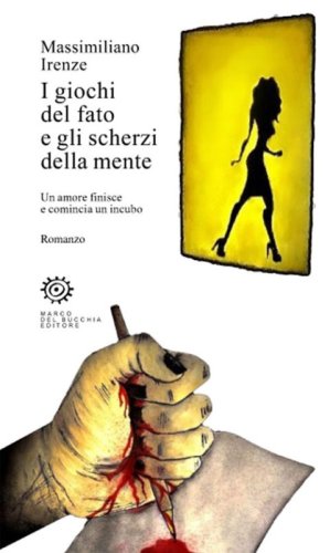 I giochi del fato e gli scherzi della mente. Un amore finisce e comincia un incubo