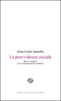 La provvidenza sociale. Breve viaggio di un indipendente pubblico