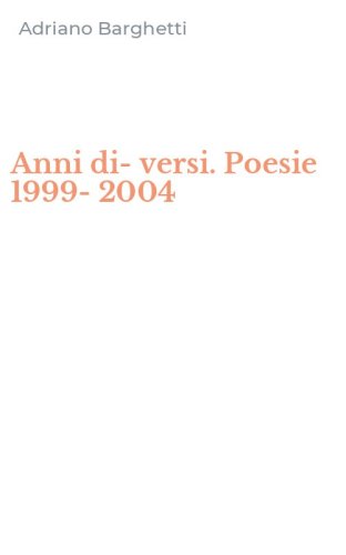 Anni di-versi. Poesie 1999-2004