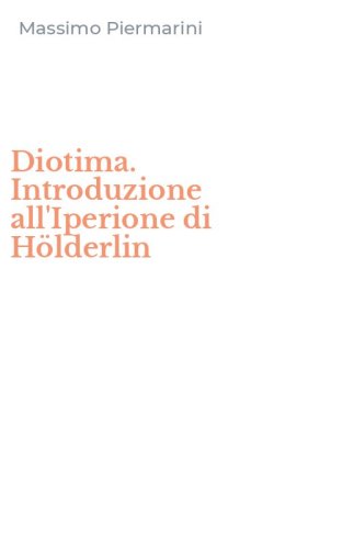 Diotima. Introduzione all'Iperione di H&ouml;lderlin