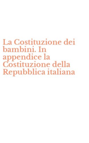 La Costituzione dei bambini. In appendice la Costituzione della Repubblica italiana