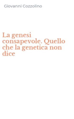 La genesi consapevole. Quello che la genetica non dice