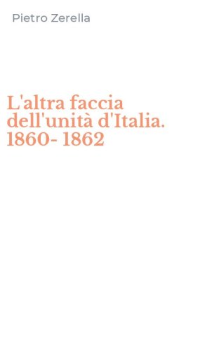 L'altra faccia dell'unit&agrave; d'Italia. 1860-1862