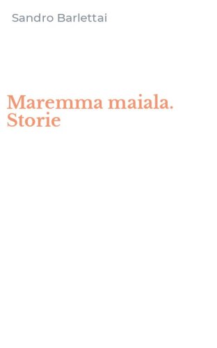 Maremma maiala. Storie