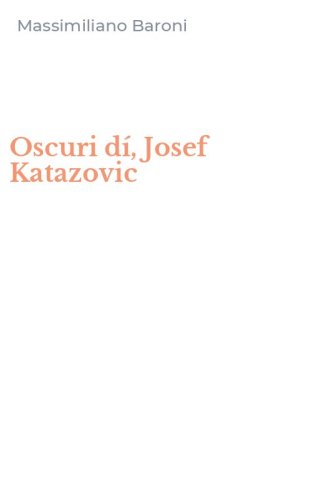 Oscuri d&iacute;, Josef Katazovic