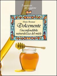 Dolcemente. L'inconfondibile naturalezza del miele