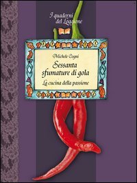 Sessanta sfumature di gola. La cucina della passione