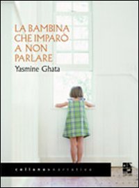La bambina che impar&ograve; a non parlare