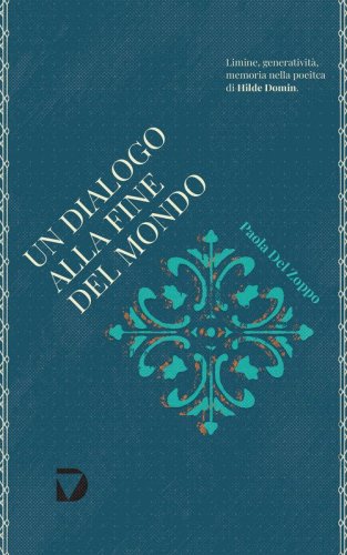 Un dialogo alla fine del mondo. Limine, generativit&agrave; e memoria nella poetica di Hilde Domin