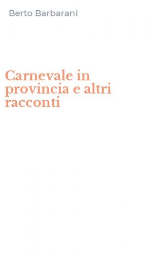Carnevale in provincia e altri racconti