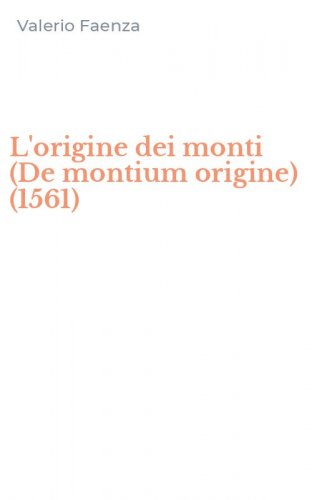L'origine dei monti (De montium origine) (1561)