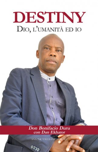 Destiny. Dio, l'umanit&agrave; ed io