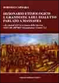 Dizionario etimologico e grammatica del dialetto parlato a Massafra e dei dialetti dell'arco jonico delle Gravine