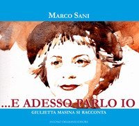 ... e adesso parlo io. Giulietta Masina si racconta