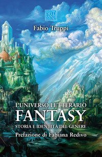 L'universo letterario fantasy. Storia e identit&agrave; del genere