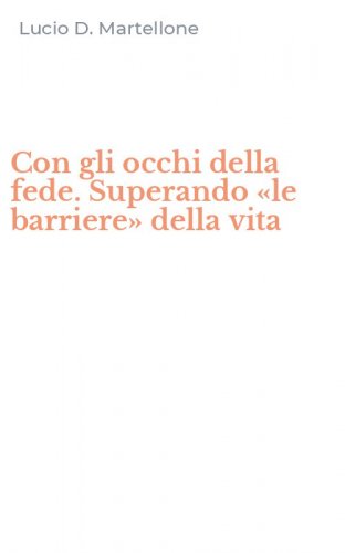 Con gli occhi della fede. Superando &laquo;le barriere&raquo; della vita