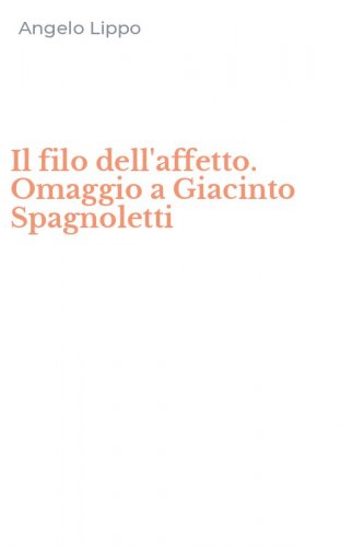 Il filo dell'affetto. Omaggio a Giacinto Spagnoletti