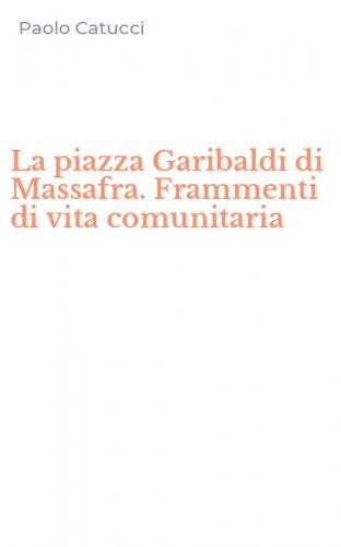La piazza Garibaldi di Massafra. Frammenti di vita comunitaria