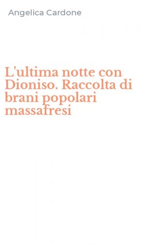 L'ultima notte con Dioniso. Raccolta di brani popolari massafresi