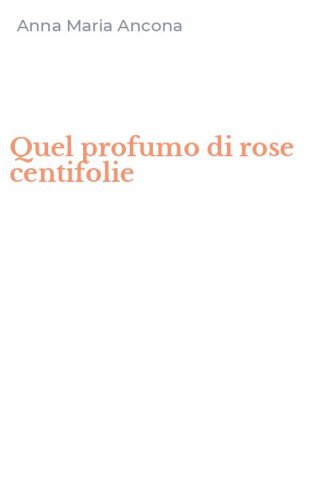 Quel profumo di rose centifolie