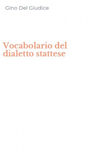 Vocabolario del dialetto stattese