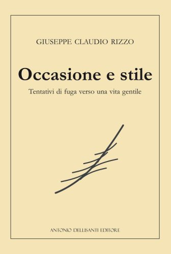 Occasione e stile. Tentativi di fuga verso una vita gentile