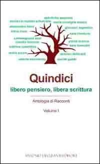 Quindici. Antologia di racconti &laquo;Libero pensiero, libera scrittura&raquo;