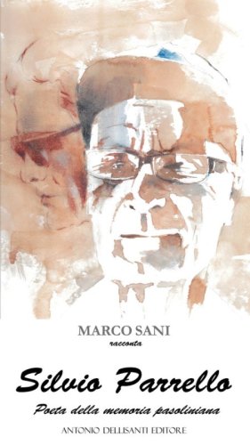 Silvio Parrello. Poeta della memoria pasoliniana
