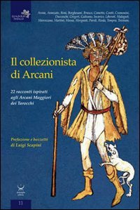 Il collezionista di Arcani. 22 racconti ispirati agli arcani maggiori dei tarocchi