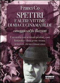 Spettri e altre vittime di mia cugina Matilde. Omaggio al fu Buzzati