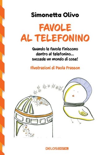 Favole al telefonino. Quando le favole finiscono dentro al telefonino...succede un mondo di cose!