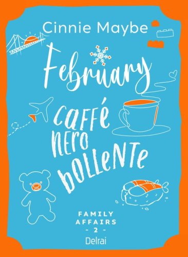 February. Caff&egrave; nero bollente. Family affairs