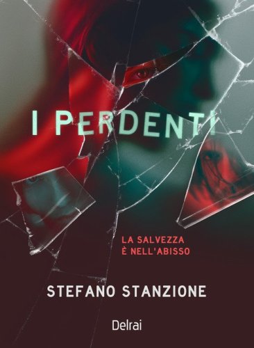 I perdenti. La salvezza &egrave; nell'abisso