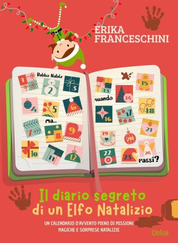 Il diario segreto di un elfo natalizio. Un calendario d'avvento pieno di missioni magiche e sorprese natalizie