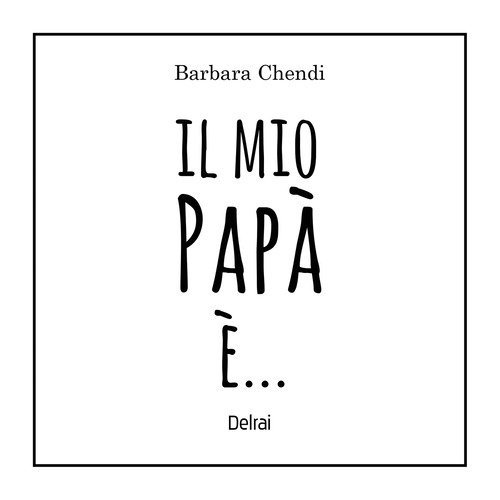 Il mio pap&agrave; &egrave;...
