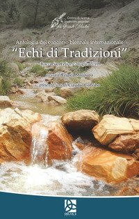 Antologia del Concorso biennale internazionale &laquo;Echi di tradizioni&raquo;. Rocca San Felice 27 luglio 2019