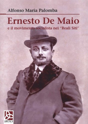 Ernesto De Maio e il movimento socialista nei &laquo;Reali Siti&raquo;
