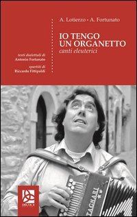 Io tengo un organetto. Canti eleuterici