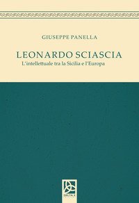 Leonardo Sciascia. L'intellettuale tra la Sicilia e l'Europa