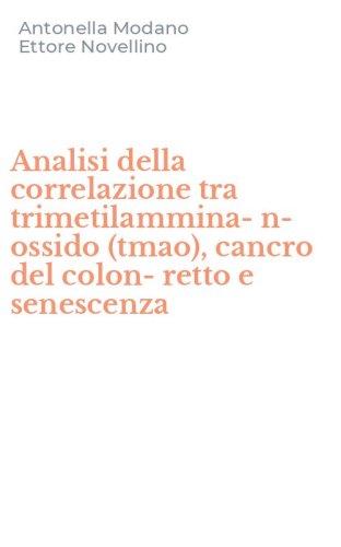 Analisi della correlazione tra trimetilammina-n-ossido (tmao), cancro del colon-retto e senescenza