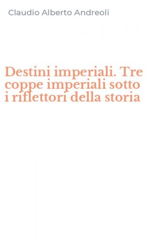 Destini imperiali. Tre coppe imperiali sotto i riflettori della storia