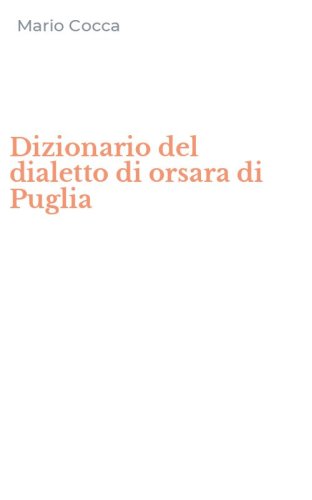 Dizionario del dialetto di orsara di Puglia