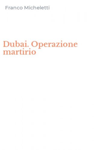 Dubai. Operazione martirio