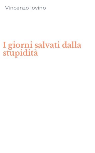 I giorni salvati dalla stupidit&agrave;