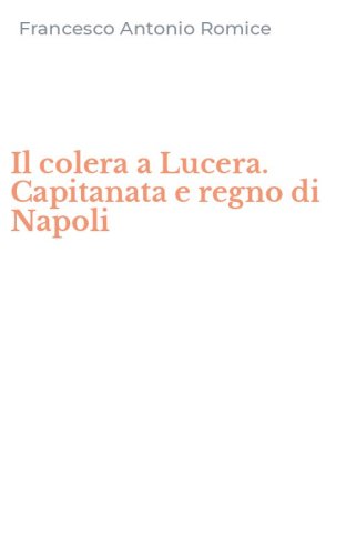 Il colera a Lucera. Capitanata e regno di Napoli