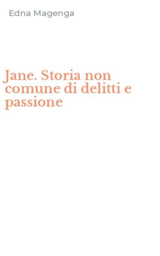 Jane. Storia non comune di delitti e passione