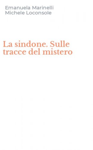 La sindone. Sulle tracce del mistero